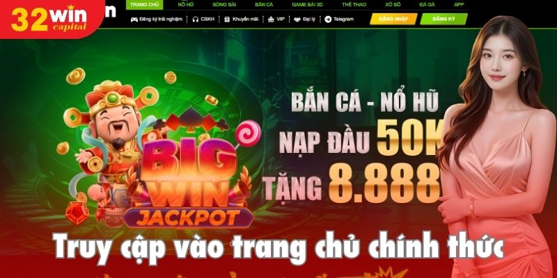 Truy cập vào trang chủ chính thức của thương hiệu để đăng ký 32win